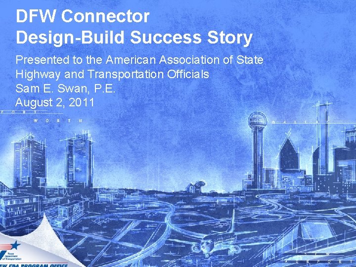 DFW Connector Design-Build Success Story Presented to the American Association of State Highway and