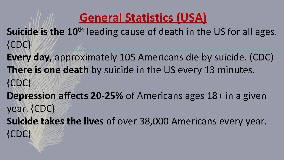  General Statistics (USA) Suicide is the 10 th leading cause of death in