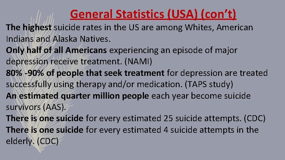 General Statistics (USA) (con’t) The highest suicide rates in the US are among Whites,