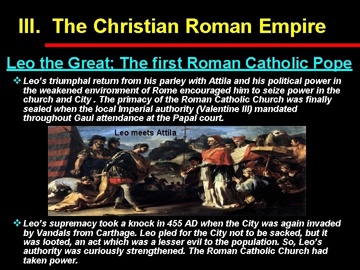 III. The Christian Roman Empire Leo the Great; The first Roman Catholic Pope v III. The Christian Roman Empire Leo the Great; The first Roman Catholic Pope v
