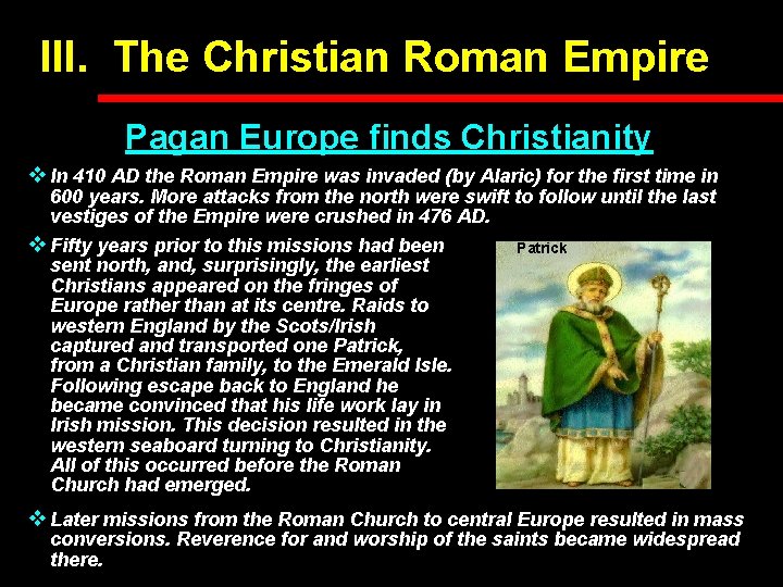 III. The Christian Roman Empire Pagan Europe finds Christianity v In 410 AD the III. The Christian Roman Empire Pagan Europe finds Christianity v In 410 AD the