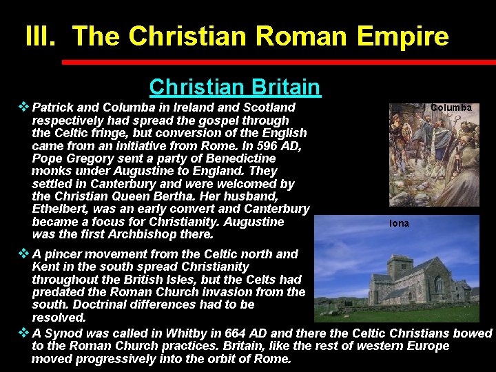 III. The Christian Roman Empire Christian Britain v Patrick and Columba in Ireland Scotland III. The Christian Roman Empire Christian Britain v Patrick and Columba in Ireland Scotland