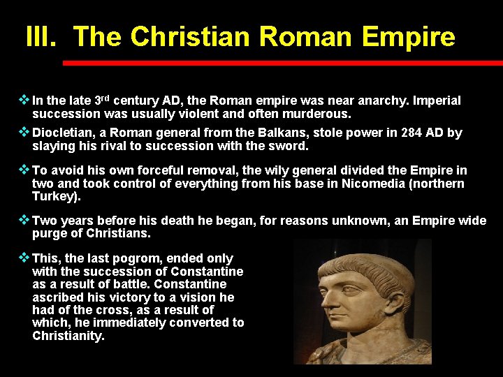 III. The Christian Roman Empire v In the late 3 rd century AD, the III. The Christian Roman Empire v In the late 3 rd century AD, the
