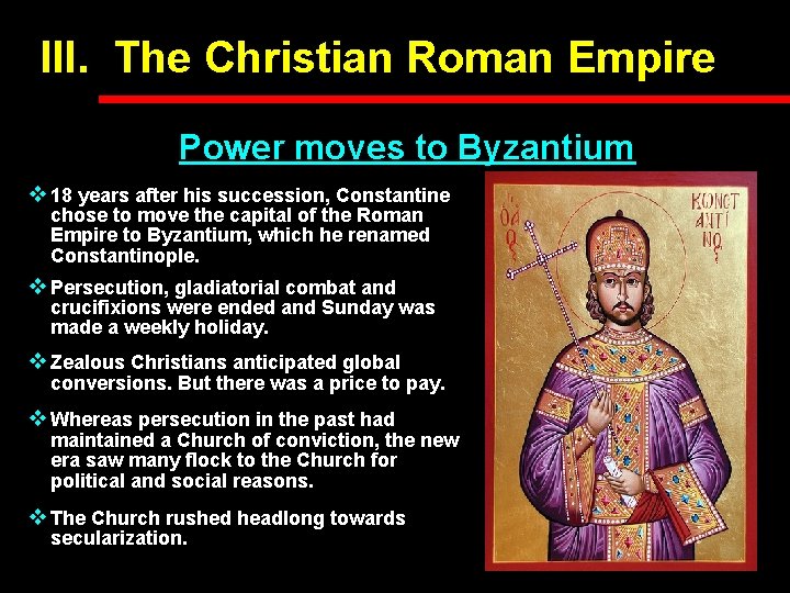 III. The Christian Roman Empire Power moves to Byzantium v 18 years after his III. The Christian Roman Empire Power moves to Byzantium v 18 years after his