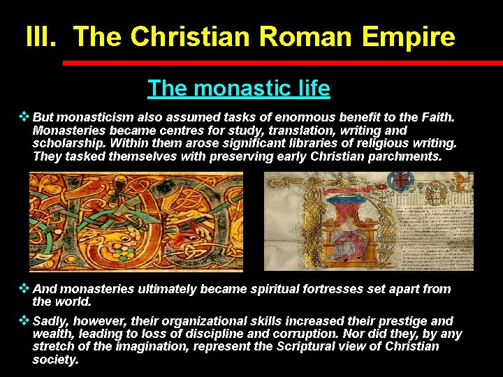 III. The Christian Roman Empire The monastic life v But monasticism also assumed tasks III. The Christian Roman Empire The monastic life v But monasticism also assumed tasks