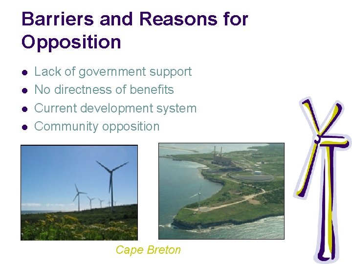 Barriers and Reasons for Opposition l l Lack of government support No directness of