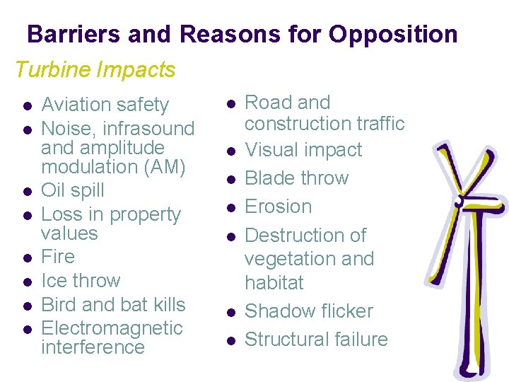 Barriers and Reasons for Opposition Turbine Impacts l l l l Aviation safety Noise,