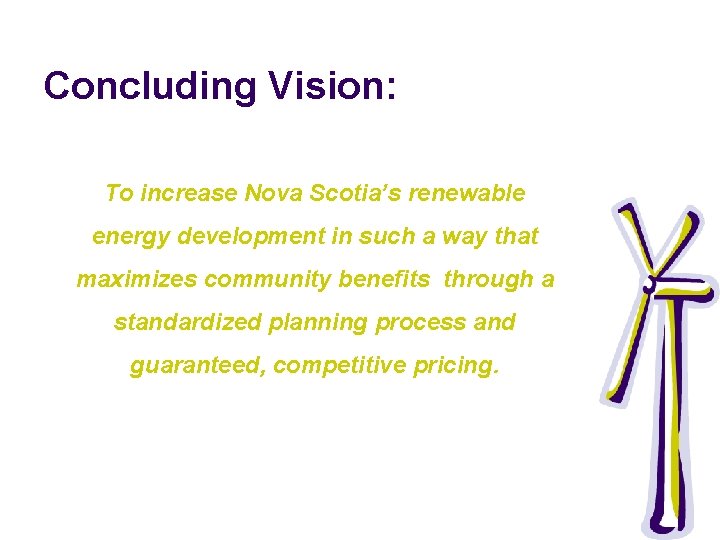 Concluding Vision: To increase Nova Scotia’s renewable energy development in such a way that