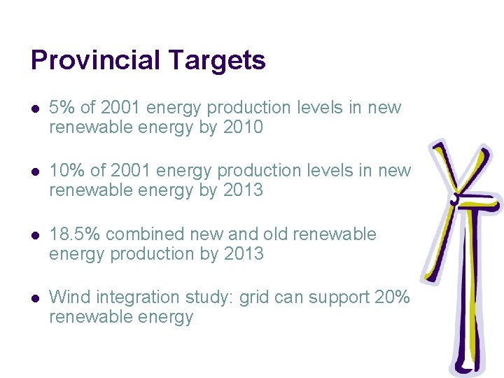 Provincial Targets l 5% of 2001 energy production levels in new renewable energy by