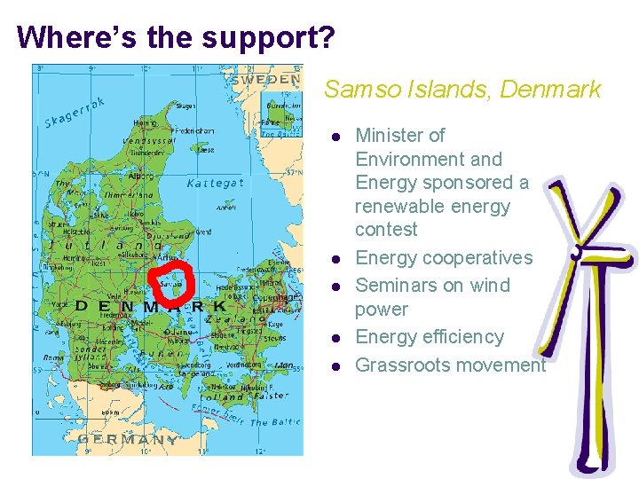 Where’s the support? Samso Islands, Denmark l l l Minister of Environment and Energy