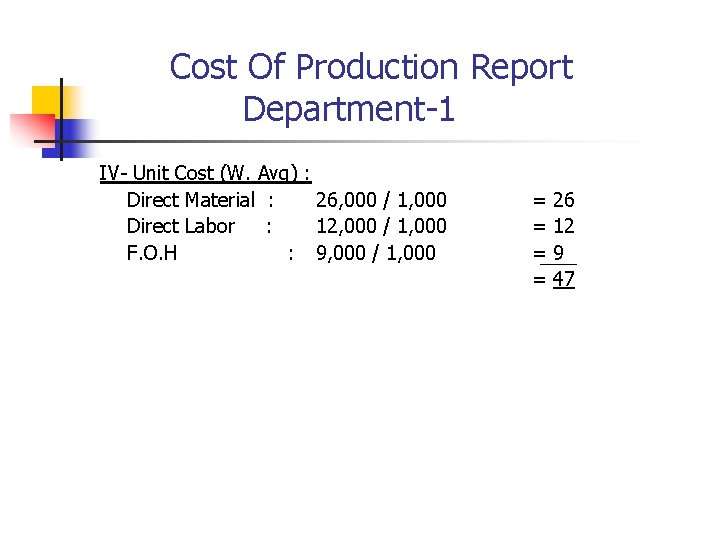 Cost Of Production Report Department-1 IV- Unit Cost (W. Avg) Direct Material : Direct
