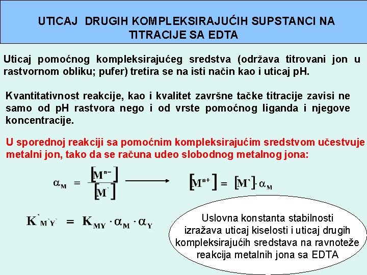 UTICAJ DRUGIH KOMPLEKSIRAJUĆIH SUPSTANCI NA TITRACIJE SA EDTA Uticaj pomoćnog kompleksirajućeg sredstva (održava titrovani