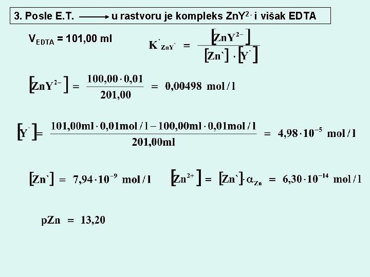 3. Posle E. T. u rastvoru je kompleks Zn. Y 2 - i višak