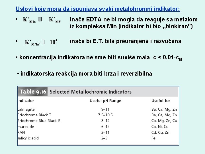 Uslovi koje mora da ispunjava svaki metalohromni indikator: • inače EDTA ne bi mogla