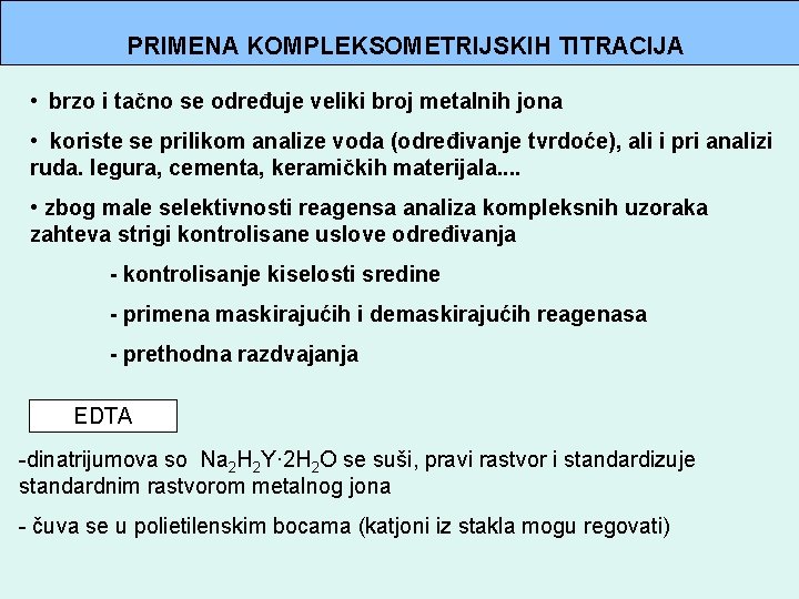 PRIMENA KOMPLEKSOMETRIJSKIH TITRACIJA • brzo i tačno se određuje veliki broj metalnih jona •