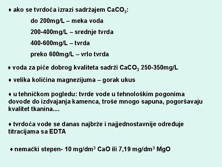 ♦ ako se tvrdoća izrazi sadržajem Ca. CO 3: do 200 mg/L – meka