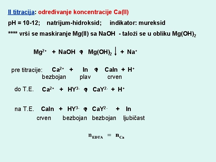 II titracija: određivanje koncentracije Ca(II) p. H = 10 -12; natrijum-hidroksid; indikator: mureksid ****