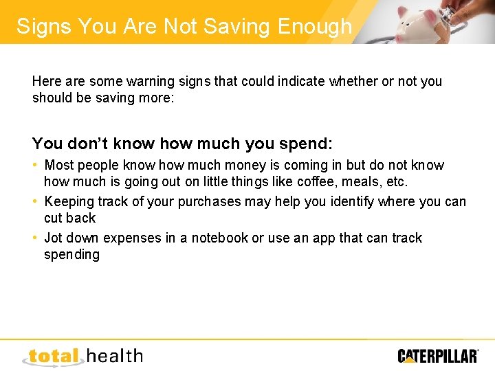 Signs You Are Not Saving Enough Here are some warning signs that could indicate