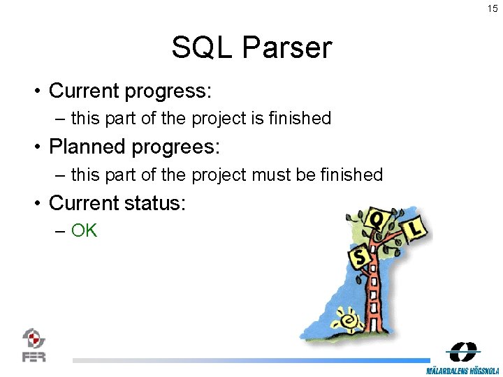 15 SQL Parser • Current progress: – this part of the project is finished