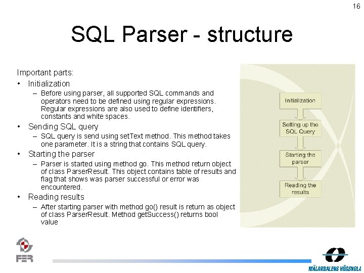 16 SQL Parser - structure Important parts: • Initialization – Before using parser, all