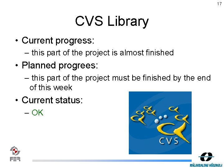 17 CVS Library • Current progress: – this part of the project is almost