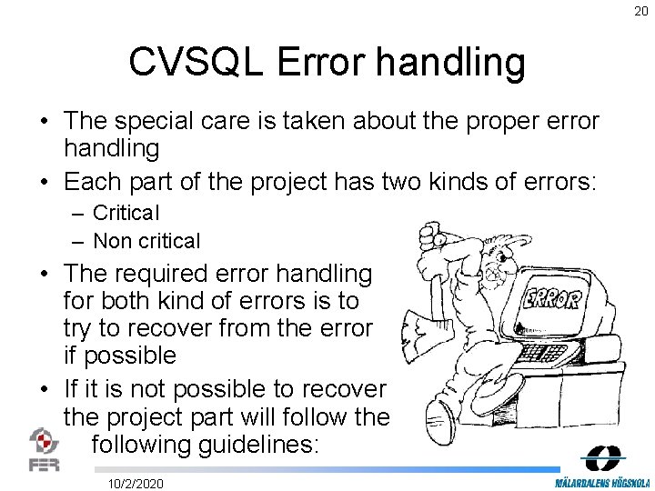 20 CVSQL Error handling • The special care is taken about the proper error