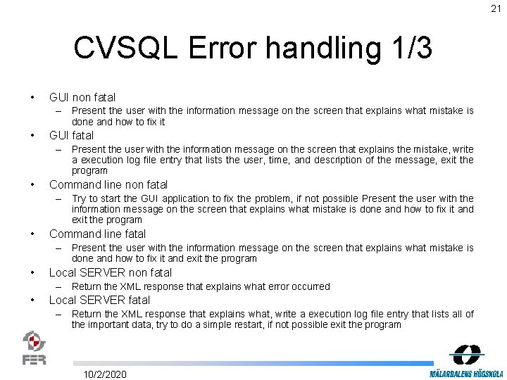 21 CVSQL Error handling 1/3 • GUI non fatal – Present the user with