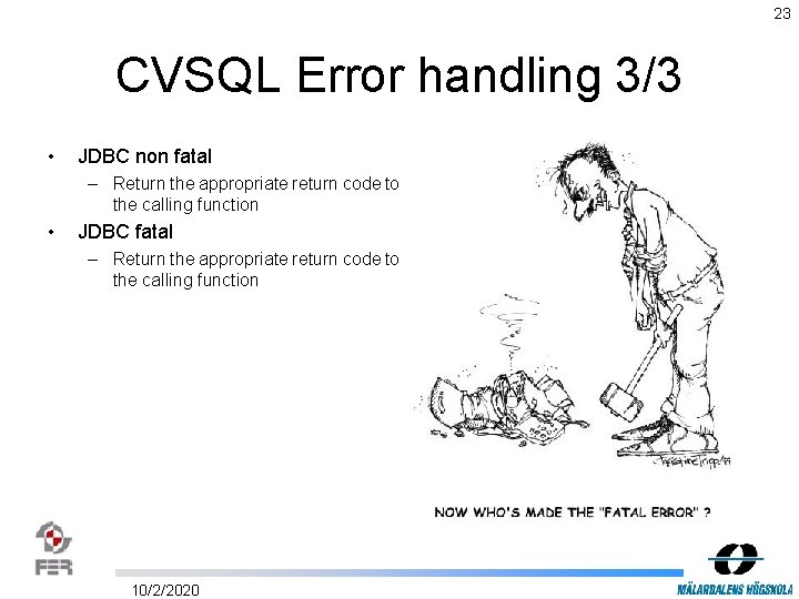 23 CVSQL Error handling 3/3 • JDBC non fatal – Return the appropriate return