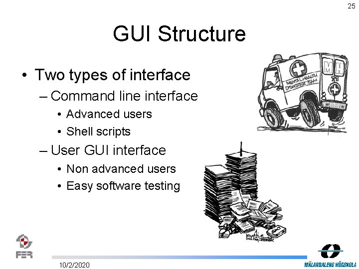 25 GUI Structure • Two types of interface – Command line interface • Advanced