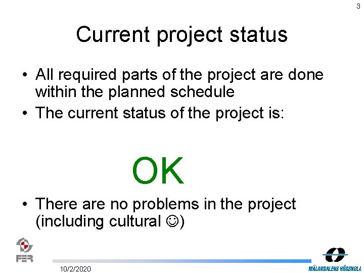 3 Current project status • All required parts of the project are done within