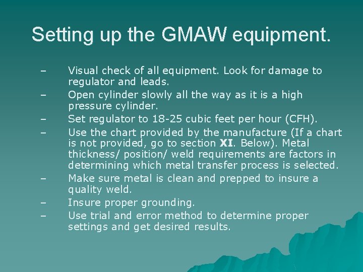 Setting up the GMAW equipment. – – – – Visual check of all equipment.