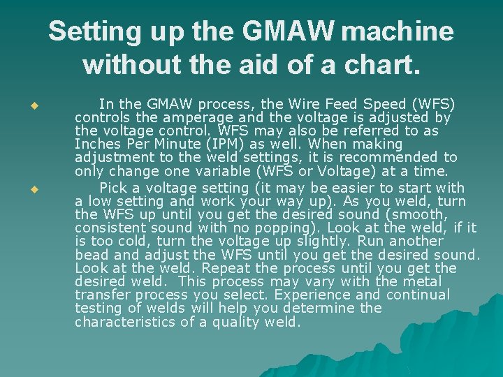 Setting up the GMAW machine without the aid of a chart. u u In