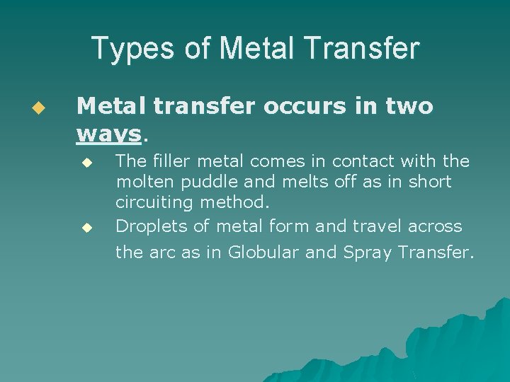 Types of Metal Transfer u Metal transfer occurs in two ways. u u The