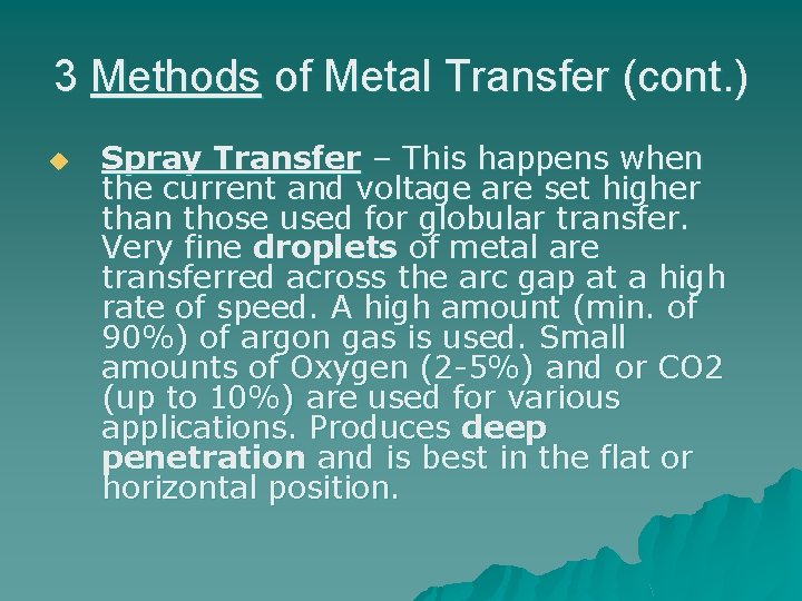 3 Methods of Metal Transfer (cont. ) u Spray Transfer – This happens when