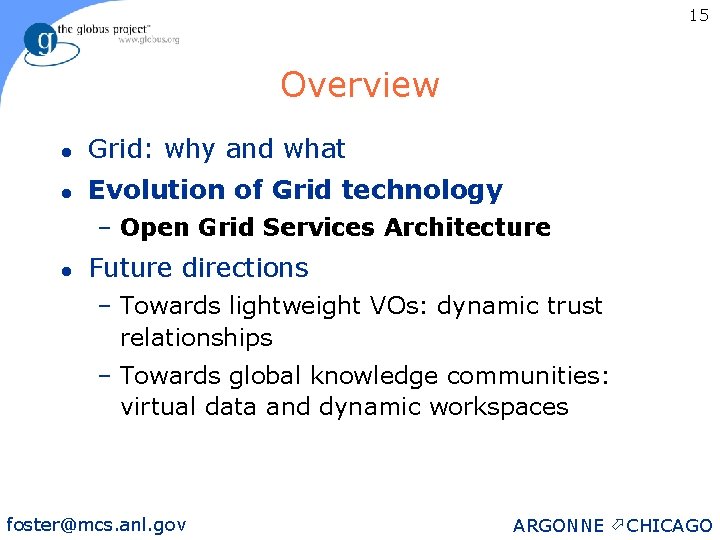 15 Overview l Grid: why and what l Evolution of Grid technology – Open