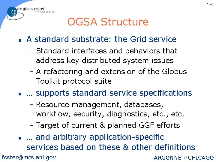 18 OGSA Structure l A standard substrate: the Grid service – Standard interfaces and