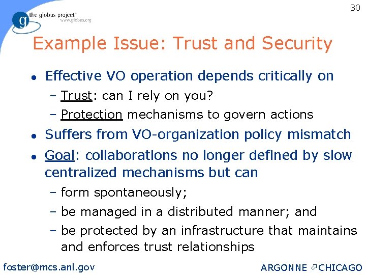 30 Example Issue: Trust and Security l Effective VO operation depends critically on –