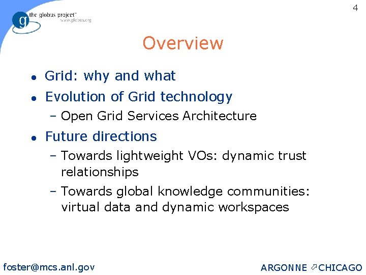 4 Overview l Grid: why and what l Evolution of Grid technology – Open