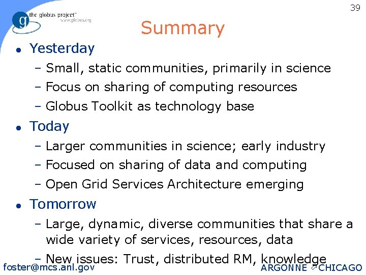 39 Summary l Yesterday – Small, static communities, primarily in science – Focus on