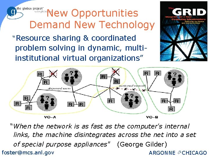 New Opportunities Demand New Technology 7 “Resource sharing & coordinated problem solving in dynamic,