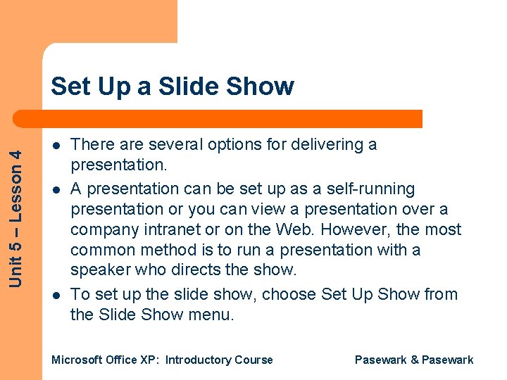 Unit 5 – Lesson 4 Set Up a Slide Show l l l There