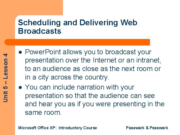 Unit 5 – Lesson 4 Scheduling and Delivering Web Broadcasts l l Power. Point