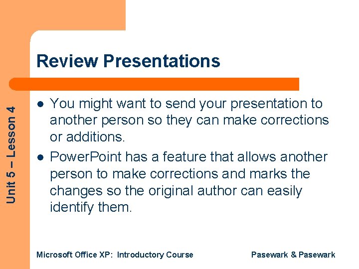 Unit 5 – Lesson 4 Review Presentations l l You might want to send