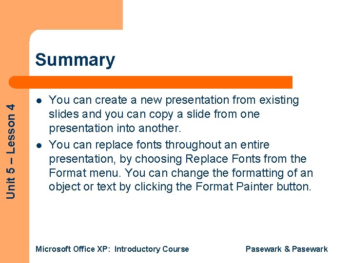 Unit 5 – Lesson 4 Summary l l You can create a new presentation