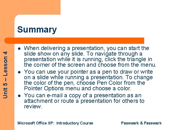 Summary Unit 5 – Lesson 4 l l l When delivering a presentation, you