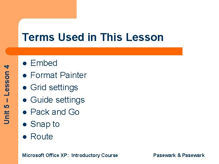 Unit 5 – Lesson 4 Terms Used in This Lesson l l l l