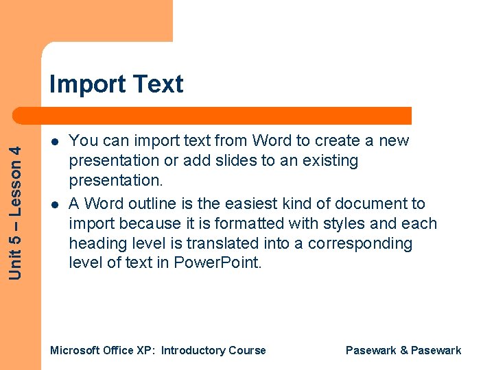 Unit 5 – Lesson 4 Import Text l l You can import text from