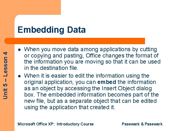 Unit 5 – Lesson 4 Embedding Data l l When you move data among