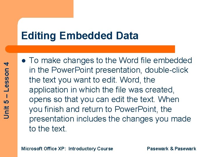 Unit 5 – Lesson 4 Editing Embedded Data l To make changes to the