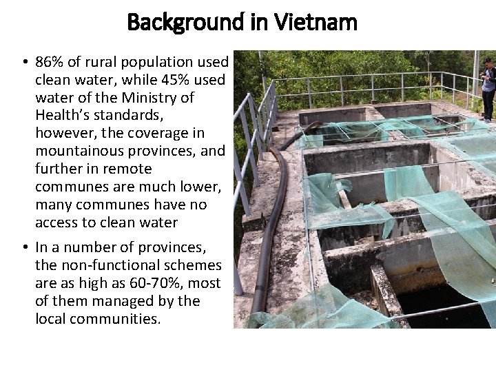 Background in Vietnam • 86% of rural population used clean water, while 45% used